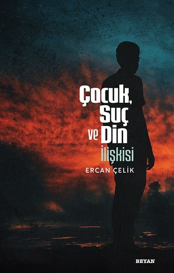 Çocuk, Suç ve Din İlişkisi - Beyan Yayınları Kitap