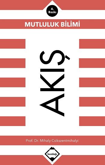 Akış: Mutluluk Bilimi – Prof. Dr. Mihaly Csikszentmihalyi – Buzdağı Yayınları – kitap kapağı