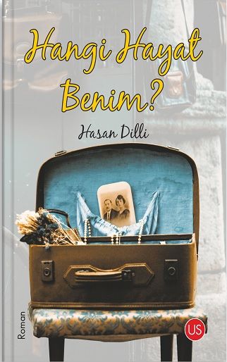 Hangi Hayat Benim ? – Hasan Dilli – Us Yayınları – kitap kapağı