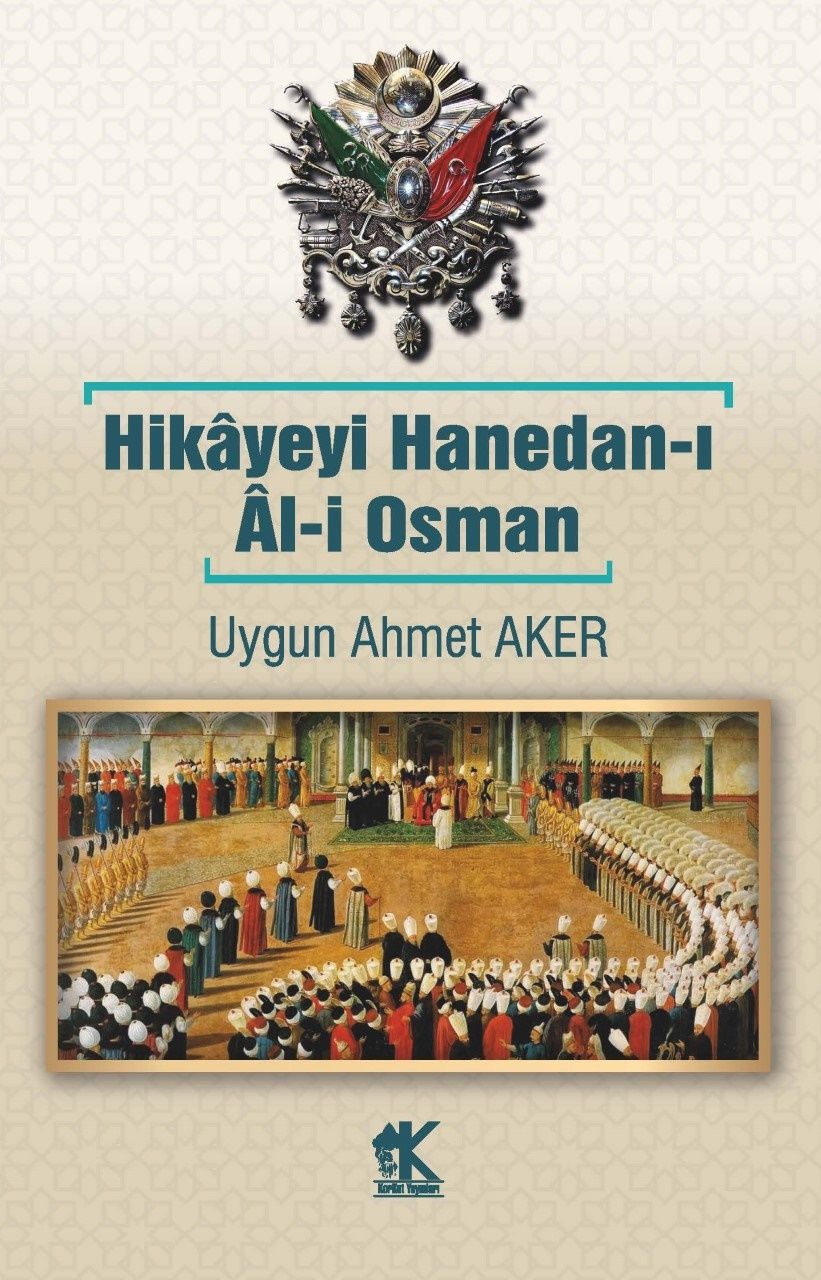Hikâyeyi Hanedan-ı Âl-i Osman – Uygun Ahmet Aker – Korkut Yayınları – kitap kapağı