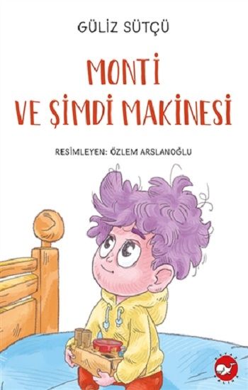 Monti ve Şimdi Makinesi - Beyaz Balina Yayınları Kitap