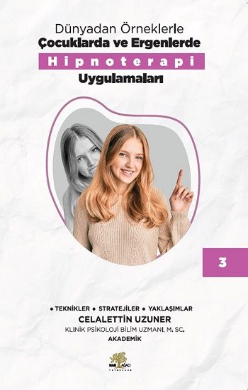 Dünyadan Örneklerle Çocuklarda Ve Ergenlerde Hipnoterapi Uygulamaları Kitap 3 - Nar Ağacı Çocuk Yayınları Kitap