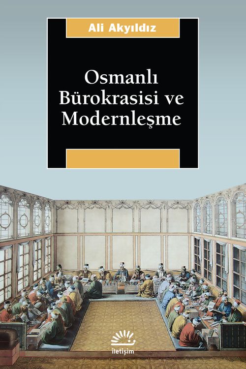 Osmanlı Bürokrasisi ve Modernleşme - İletişim Yayınları Kitap