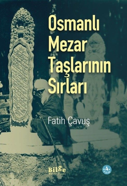 Osmanlı Mezar Taşlarının Sırları – Fatih Çavuş – Bilge Kültür Sanat – kitap kapağı