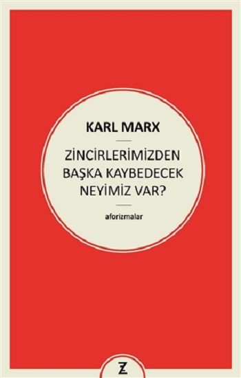 Zincirlerimizden Başka Kaybedecek Neyimiz Var? – Karl Marx – Zeplin Kitap – kitap kapağı