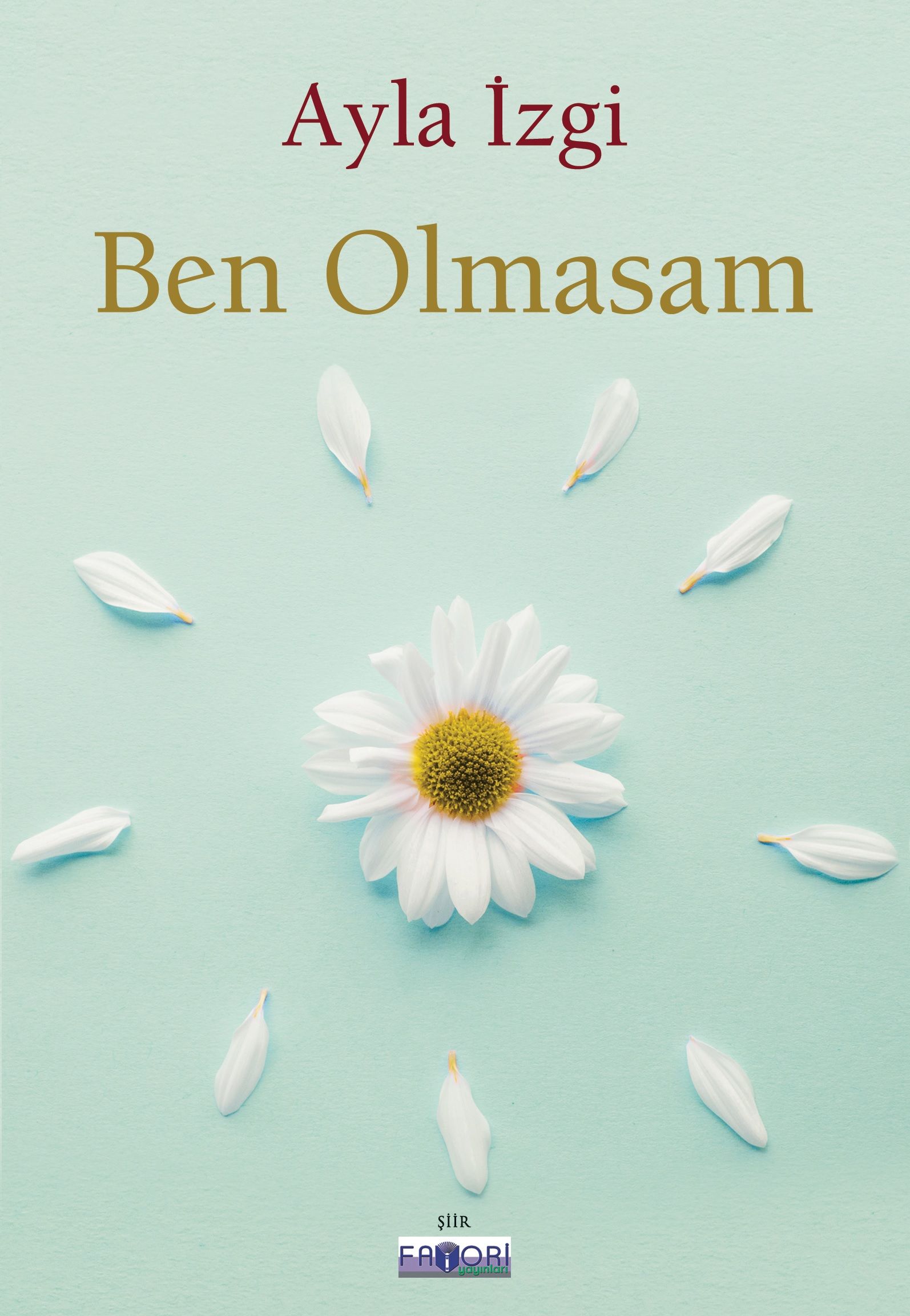 Ben Olmasam – Ayla İzgi – Favori Yayınları – kitap kapağı