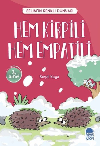 Hem Kirpili Hem Empatili - Selim’in Renkli Dünyası / 3. Sınıf Okuma Kitabı – Serpil Kaya – Mavi Kirpi Yayınları – kitap
