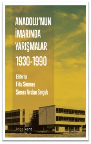 Anadolu’nun İmarında Yarışmalar : 1930-1990 - İdealKent Yayınları Kitap