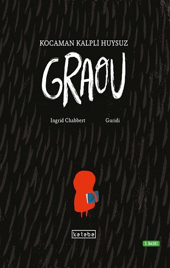 Kocaman Kalpli Huysuz Graou ( Ciltli ) – Ingrid Chabbert – Ketebe Yayınları – kitap kapağı