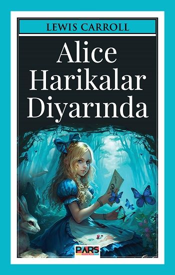 Alice Harikalar Diyarında – Lewis Carroll – Pars Yayınları – kitap kapağı