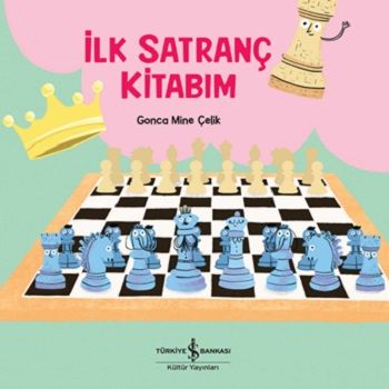 İlk Satranç Kitabım – Gonca Mine Çelik – İş Bankası Kültür Yayınları – kitap kapağı