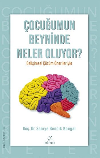 Çocuğumun Beyninde Neler Oluyor? – Saniye Bencik Kangal – Elma Yayınevi – kitap kapağı