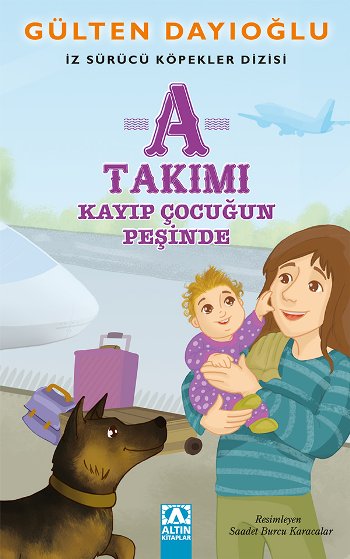 A Takımı - Kayıp Çocuğun Peşinde - Altın Kitaplar - Çocuk Kitapları Kitap