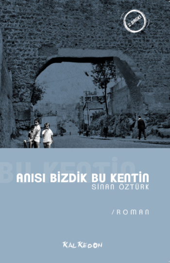 Anısı Bizdik Bu Kentin – Sinan Öztürk – Kalkedon Yayıncılık – kitap kapağı