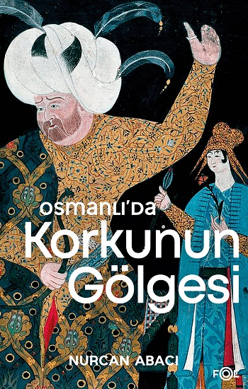 Osmanlı’da Korkunun Gölgesi  – El Alem Ne Der ve Ehl-i Örf Heyulası Üzerine Bir Deneme - Fol Kitap Kitap