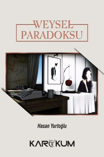 Weysel Paradoksu – Hasan Yurtoğlu – Karakum Yayınevi – kitap kapağı