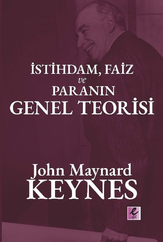 İstihdam Faiz ve Paranın Genel Teorisi - Efil Yayınevi Kitap
