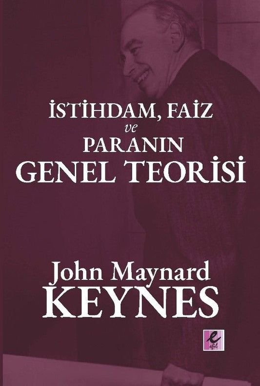 İstihdam Faiz ve Paranın Genel Teorisi - Efil Yayınevi Kitap