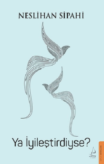 Ya İyileştirdiyse? - Destek Yayınları Kitap