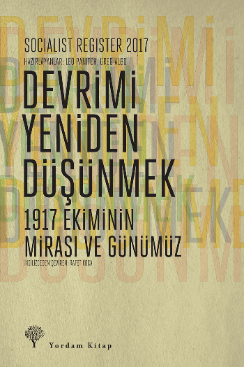 Socialist Register 2017: Devrimi Yeniden Düşünmek - 1917 Ekiminin Mirası ve Günümüz - Yordam Kitap Kitap
