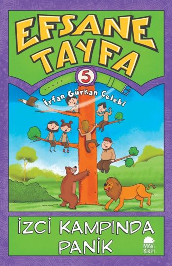 Efsane Tayfa 5 - İzci Kampında Panik – İrfan Gürkan Çelebi – Mavi Kirpi Yayınları – kitap kapağı
