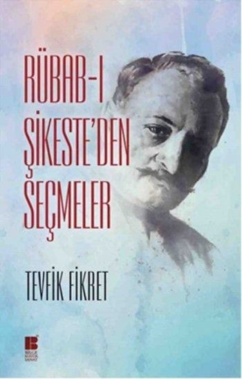 Rübabı Şikeste`den Seçmeler - Bilge Kültür Sanat Kitap