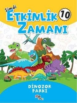 Şimdi Etkinlik Zamanı 10 - Dinazor Parkı - Pia Çocuk Yayınları Kitap
