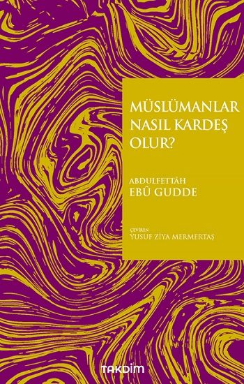 Müslümanlar Nasıl Kardeş Olur? - Takdim Kitap Kitap