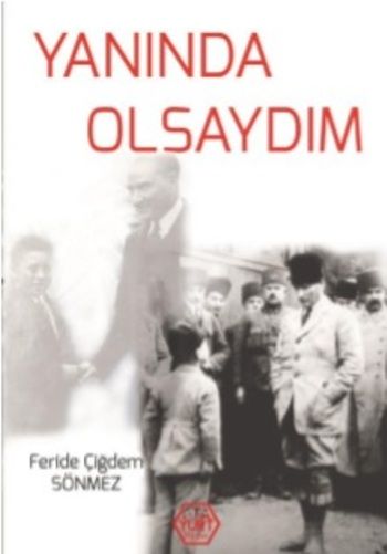 Yanında Olsaydım – Feride Çiğdem Sönmez – Atayurt Yayınları – kitap kapağı