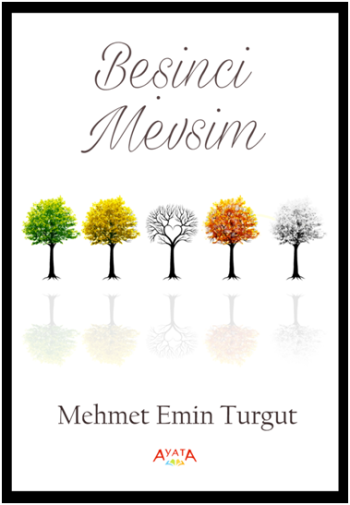 Beşinci Mevsim – Mehmet Emin Turgut – Ayata Kitap – kitap kapağı