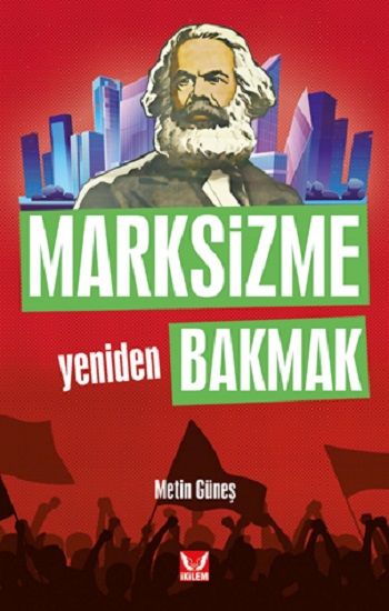 Marksizme Yeniden Bakmak – Metin Güneş – İkilem Yayınevi – kitap kapağı