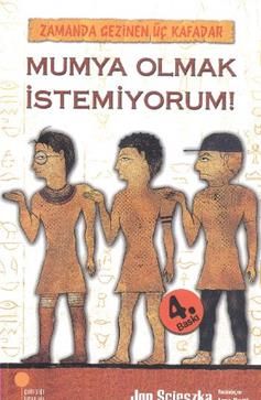 Zamanda Gezinen Üç Kafadar - Mumya Olmak İstemiyorum! - Günışığı Kitaplığı Kitap