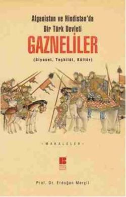 Afganistan ve Hindistan'da bir Türk Devleti: Gazneliler - Bilge Kültür Sanat Kitap