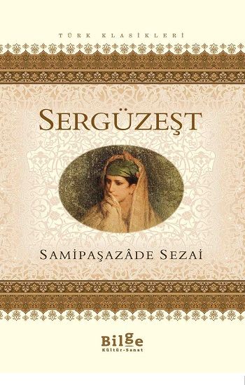 Sergüzeşt – Samipaşazade Sezai – Bilge Kültür Sanat – kitap kapağı
