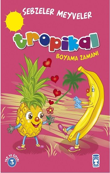 Tropikal : Sebzeler Meyveler Boyama Zamanı – Kolektif – Timaş Çocuk – kitap kapağı