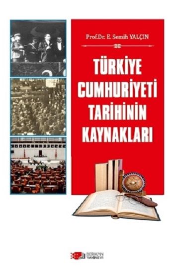 Türkiye Cumhuriyeti Tarihinin Kaynakları - Berikan Yayınları Kitap