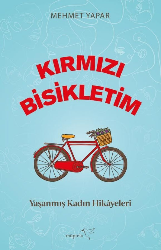 Kırmızı Bisikletim Yaşanmış Kadın Hikâyeleri – Mehmet Yapar – Müptela Yayınevi – kitap kapağı