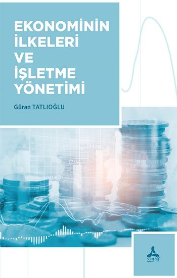 Ekonominin İlkeleri ve İşletme Yönetimi - Sonçağ -Akademik Kitaplar Kitap