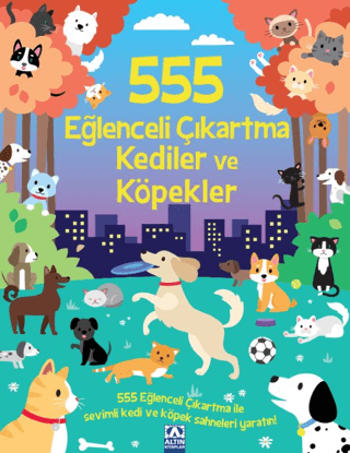 555 Eğlenceli Çıkartma - Kediler Ve Köpekler – Kolektif – Altın Kitaplar – kitap kapağı