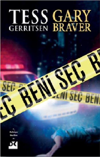 Beni Seç – Tess Gerritsen & Gary Braver – Doğan Kitap – kitap kapağı