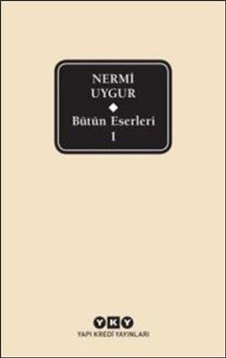 Bütün Eserleri-1/ Nermi Uygur - Yapı Kredi Yayınları Kitap