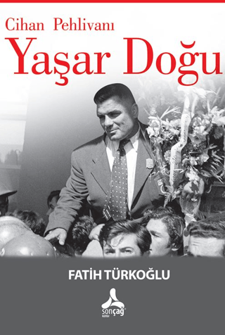 Cihan Pehlivanı Yaşar Doğu - Sonçağ Kitap