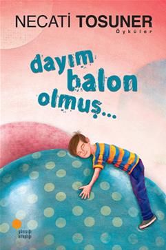 Dayım Balon Olmuş... - Günışığı Kitaplığı Kitap