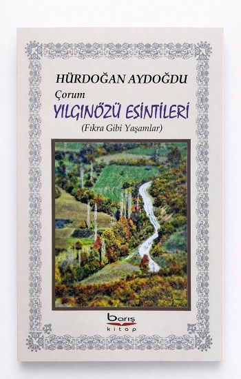 Çorum Yılgınözü Esintileri - Barış Kitap Kitap
