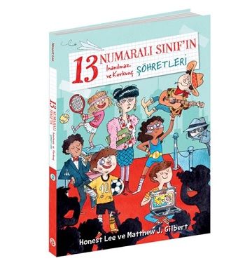 13 Numaralı Sınıf’ın İnanılmaz ve Korkunç Şöhretleri – Honest Lee & Matthew J. Gilbert – Beta Kids – kitap kapağı