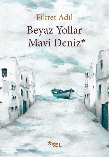 Beyaz Yollar Mavi Deniz - Sel Yayıncılık Kitap