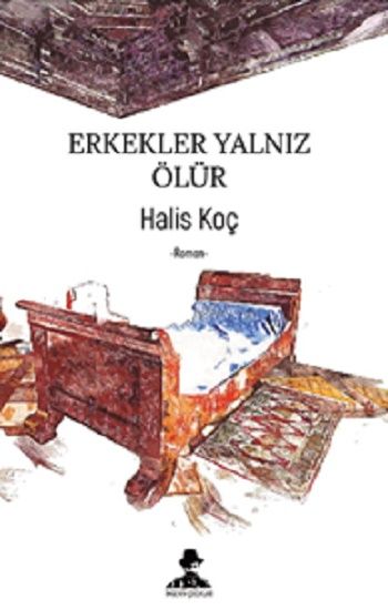Erkekler Yalnız Ölür – Halis Koç – İmgenin Çocukları – kitap kapağı