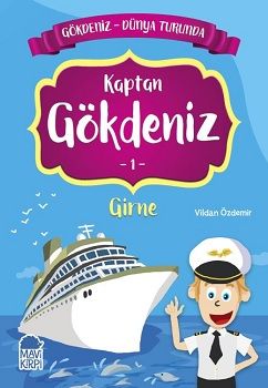 Kaptan Gökdeniz Girne - Gökdeniz Dünya Turunda 1 – Vildan Özdemir – Mavi Kirpi Yayınları – kitap kapağı