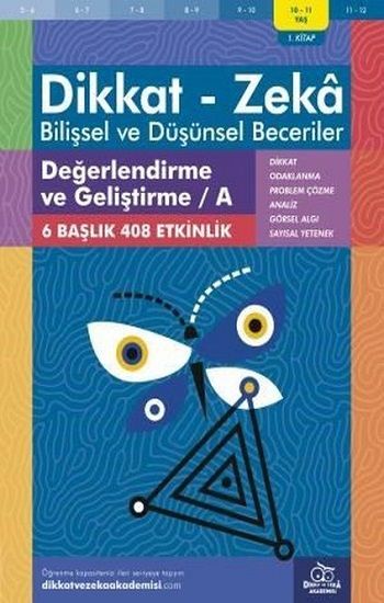 10-11 Yaş Dikkat-Zeka - Bilişsel ve Düşünsel Beceriler - Değerlendirme ve Geliştirme - A 1. Kitap - Dikkat ve Zeka Akademisi Yayınları Kitap