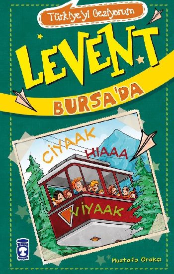 Türkiyeyi Geziyorum - Levent Bursa’da - Timaş Çocuk Kitap